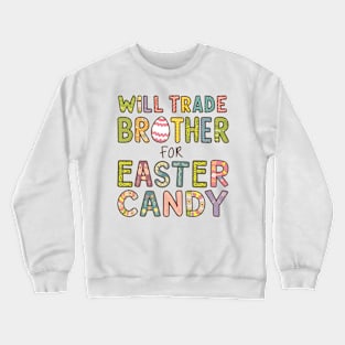 Will Trade Brother For Easter Candy Crewneck Sweatshirt